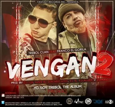Trebol Clan Ft. Franco El Gorila – Vengan 2 (Prod. By DJ Joe, Zoprano, EQ y Azziz El Don King)